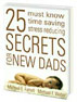 25 Must Know, Time Saving, Stress Reducing Secrets for New Dads